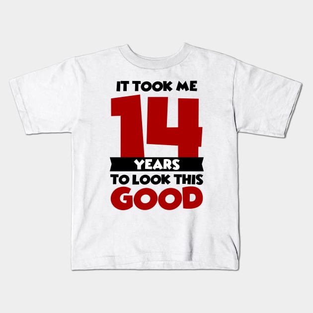 It took me 14 years to look this good Kids T-Shirt by colorsplash